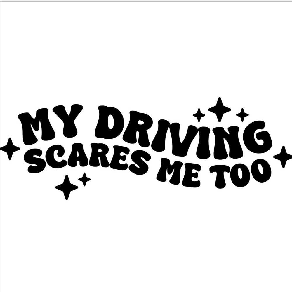 My Driving Scares Me Too Funny Vinyl Car Decal 4in | Cute Driver‎ Sticker